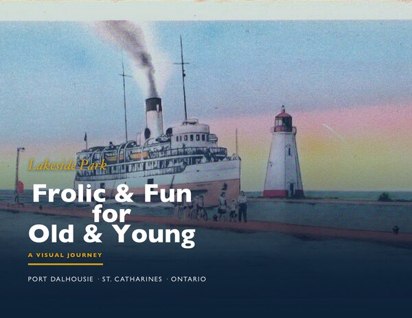 Frolic and Fun for Old and Young — A Visual Journey through Lakeside Park, Port Dalhousie. Cover.